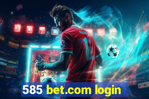 585 bet.com login